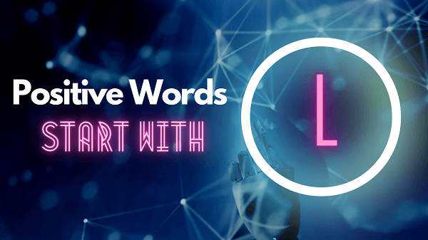 Positive Words That Start With L Kind And Cool Positive L Words