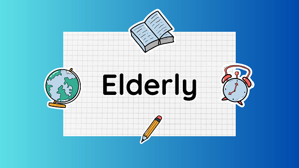 Elderly Definition Meaning Synonyms Antonyms