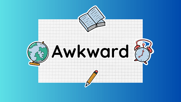 Awkward Definition Meaning Synonyms Antonyms