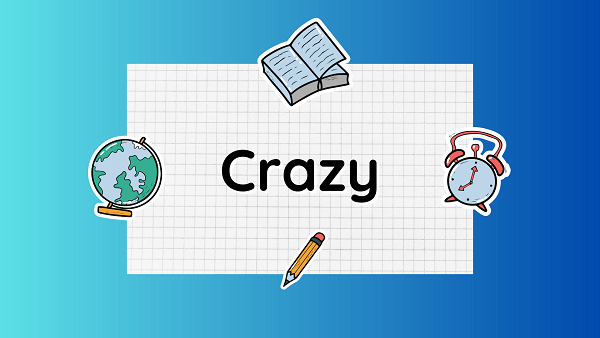 Opposite Of Crazy, Antonyms of Crazy, Meaning and Example