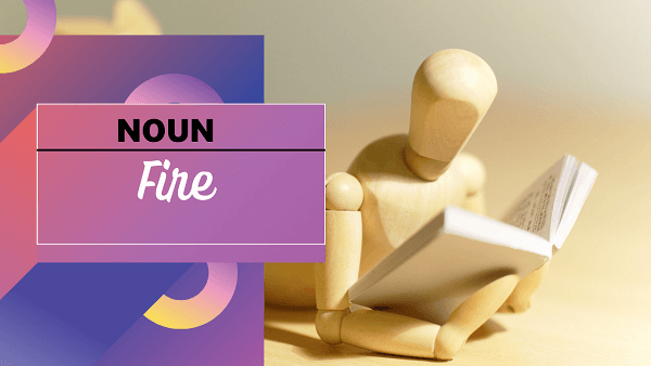 Fire Definition Etymology Synonyms Antonyms