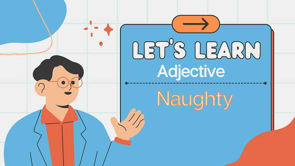 Naughty Definition Meaning Synonyms Antonyms