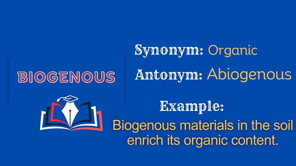 Biogenous - Definition, Meaning, Synonyms & Antonym