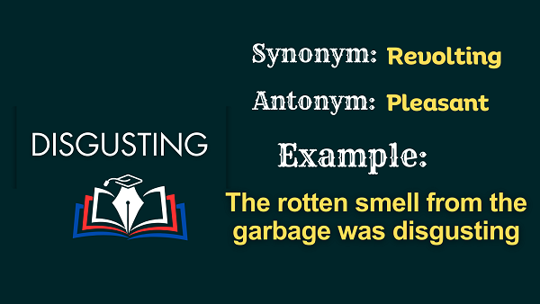 Disgusting – Definition, Meaning, Synonyms & Antonyms