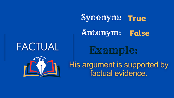 Factual - Definition, Meaning, Synonyms & Antonyms