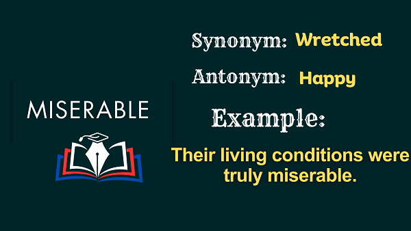 Miserable – Definition, Meaning, Synonyms & Antonyms