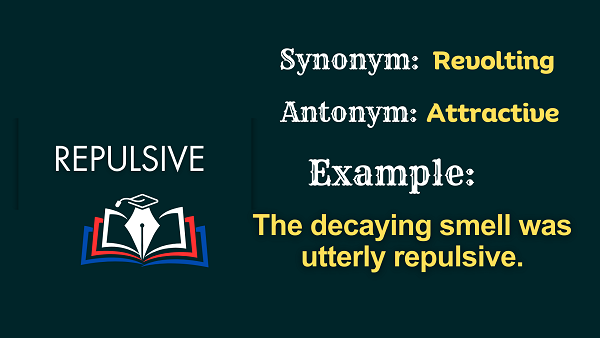 Repulsive – Definition, Meaning, Synonyms & Antonyms