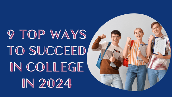 9 Top Ways to Succeed in College in 2024