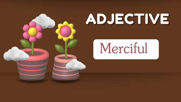 Merciful - Definition, Meaning, Synonyms & Antonym