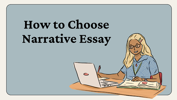 Awesome Narrative Essay Topics: How To Choose Them?