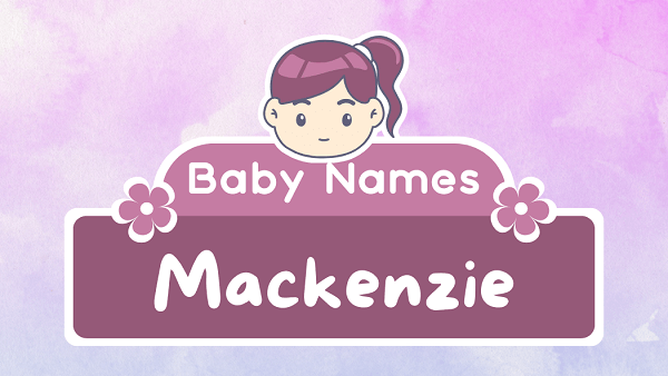 Mackenzie (name): Meaning, Origin, Popularity & Namesakes