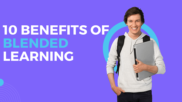 10 Benefits of Blended Learning