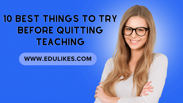 10 Best Things to Try Before Quitting Teaching