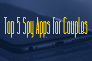 Top 5 Spy Apps for Couples
