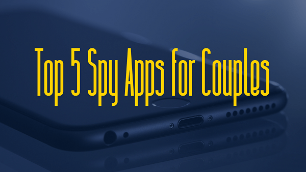 Top 5 Spy Apps for Couples