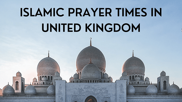 Islamic Prayer Times in United Kingdom