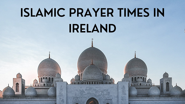 Islamic Prayer Times in Ireland
